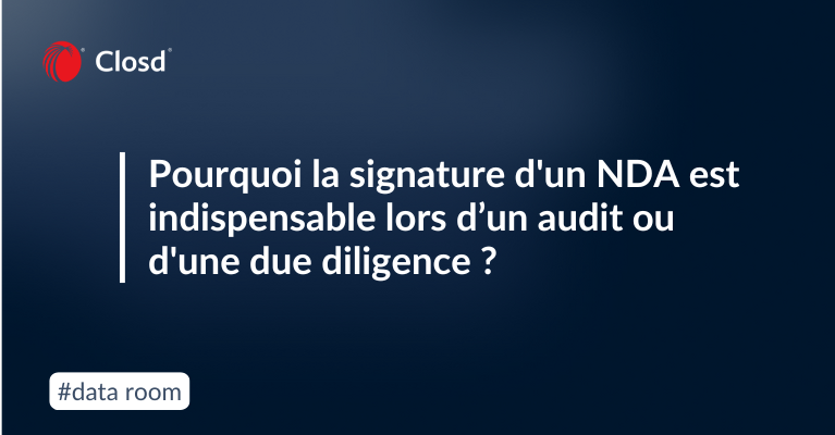 Pourquoi la signature d'un NDA est indispensable lors d’un audit ou d'une due diligence ?